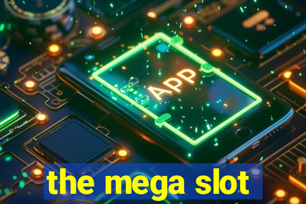 the mega slot