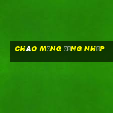 Chào mừng Đăng nhập