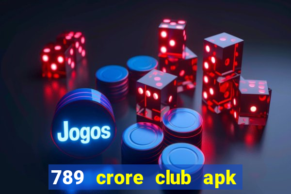 789 crore club apk download apk