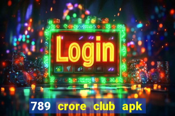 789 crore club apk download apk