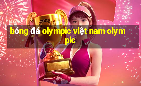 bóng đá olympic việt nam olympic