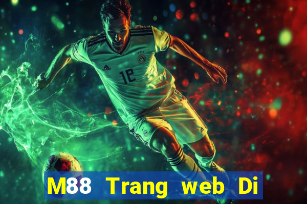 M88 Trang web Di Long sẽ bao nhiêu