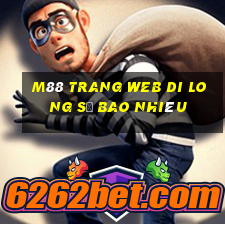 M88 Trang web Di Long sẽ bao nhiêu