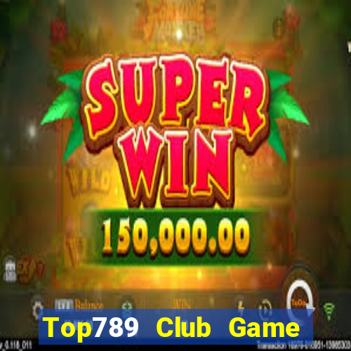 Top789 Club Game Bài Đổi Thưởng Trực Tuyến