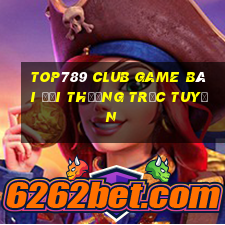 Top789 Club Game Bài Đổi Thưởng Trực Tuyến