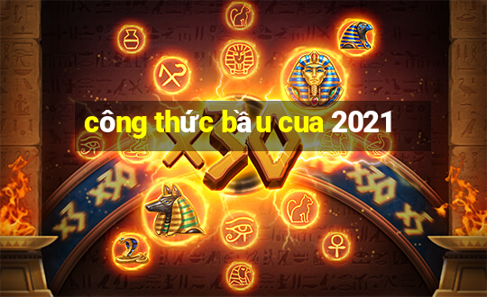 công thức bầu cua 2021