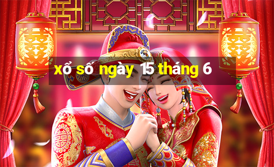 xổ số ngày 15 tháng 6