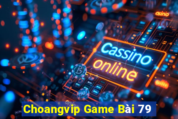 Choangvip Game Bài 79