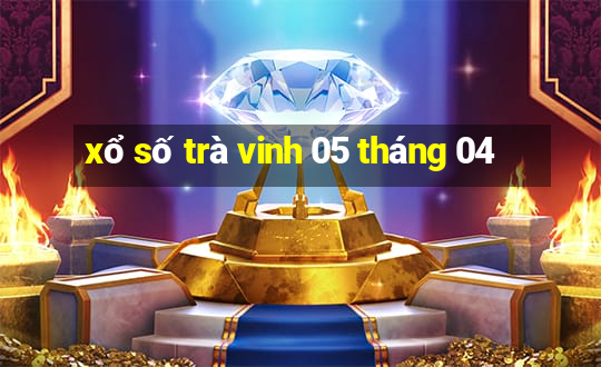 xổ số trà vinh 05 tháng 04