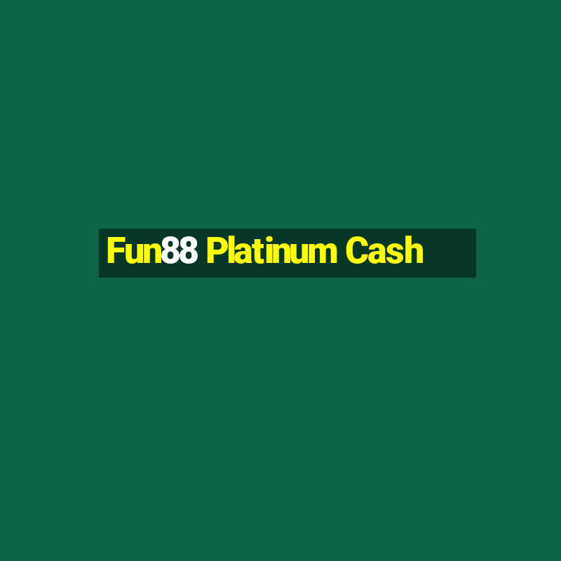 Fun88 Platinum Cash