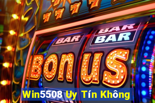 Win5508 Uy Tín Không