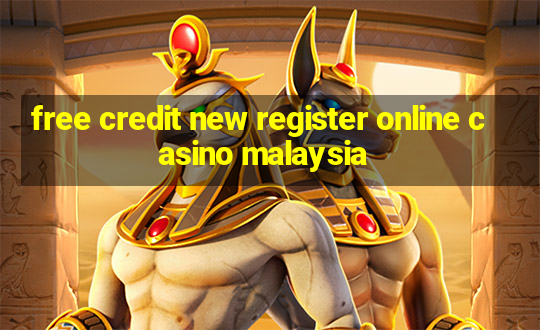 free credit new register online casino malaysia