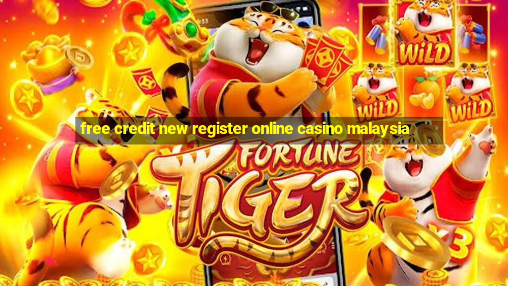 free credit new register online casino malaysia