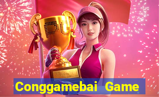 Conggamebai Game Bài Nổ Hũ Uy Tín