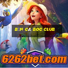 bắn cá boc club