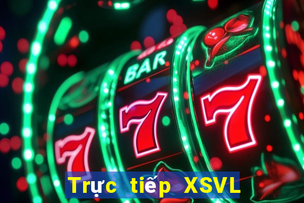 Trực tiếp XSVL ngày 10