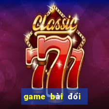 game bài đổi thưởng top bgdc