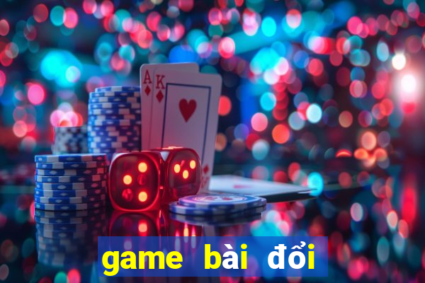 game bài đổi thưởng top bgdc