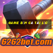 game bắn cá tài lộc