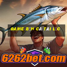 game bắn cá tài lộc