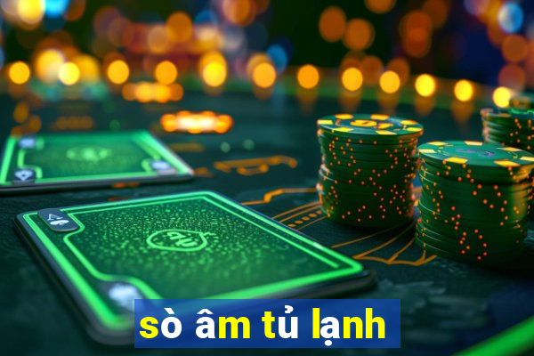 sò âm tủ lạnh