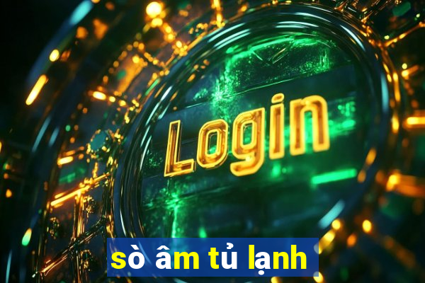 sò âm tủ lạnh