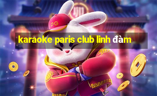 karaoke paris club linh đàm