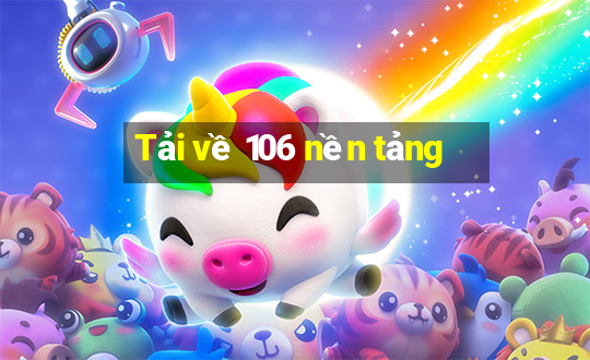 Tải về 106 nền tảng