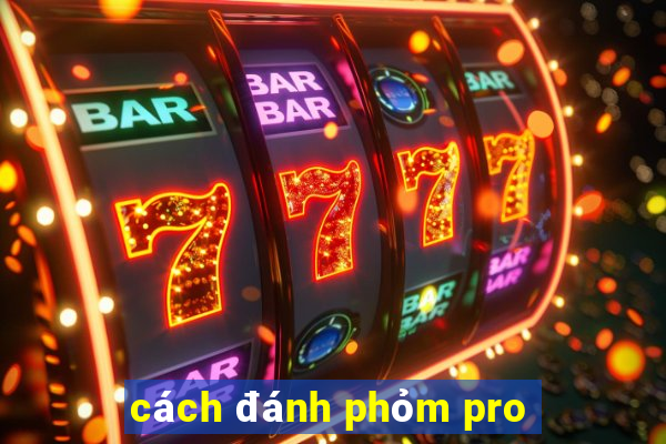 cách đánh phỏm pro