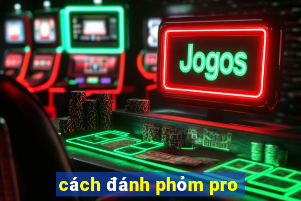 cách đánh phỏm pro