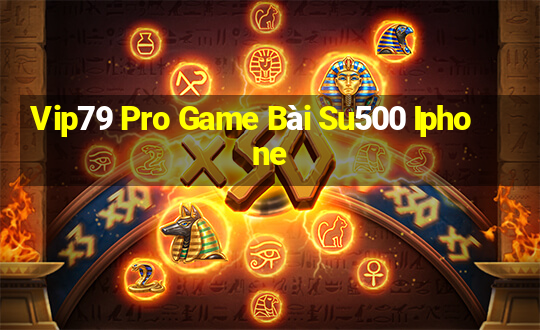 Vip79 Pro Game Bài Su500 Iphone