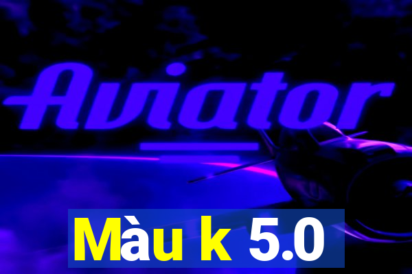 Màu k 5.0