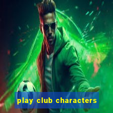 play club characters