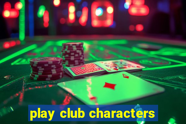 play club characters