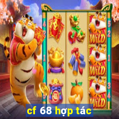 cf 68 hợp tác