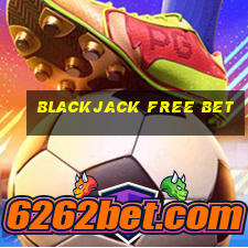 blackjack free bet