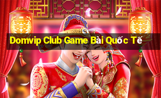 Domvip Club Game Bài Quốc Tế