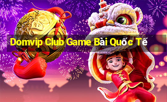 Domvip Club Game Bài Quốc Tế