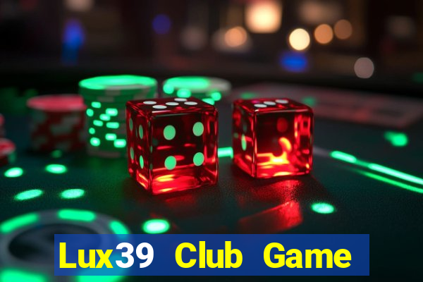 Lux39 Club Game Bài Phái Mạnh