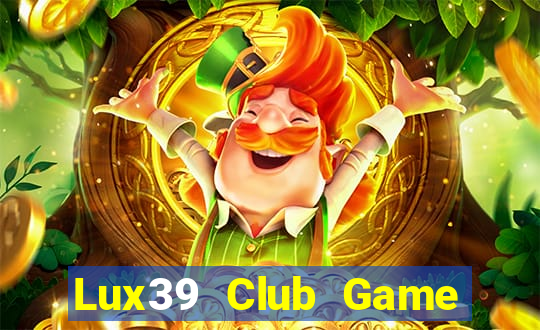 Lux39 Club Game Bài Phái Mạnh