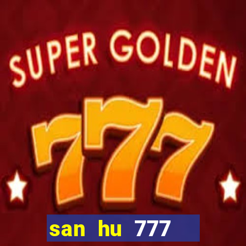 san hu 777   slot ban ca