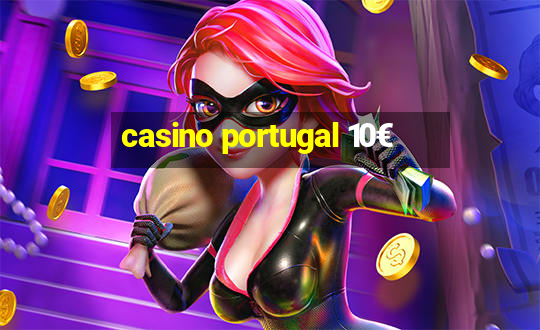 casino portugal 10€