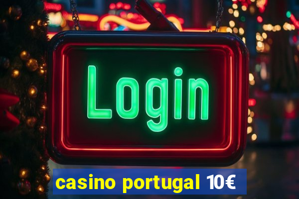 casino portugal 10€