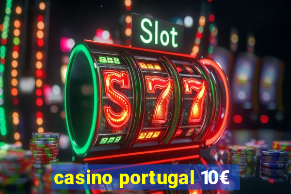 casino portugal 10€