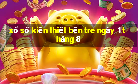 xổ số kiến thiết bến tre ngày 1 tháng 8