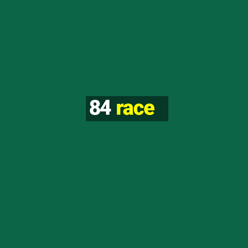 84 race