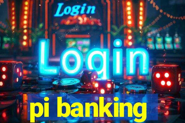 pi banking