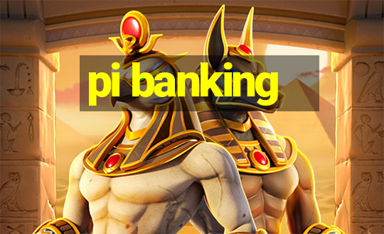 pi banking