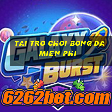 tai tro choi bong da mien phi