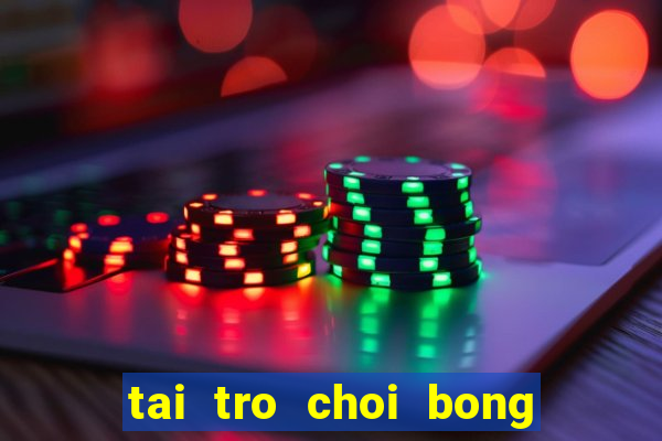 tai tro choi bong da mien phi